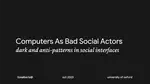 Google-Cambridge University Reading Group on Conversational Agents - Dark and Anti-Patterns in Social Interfaces